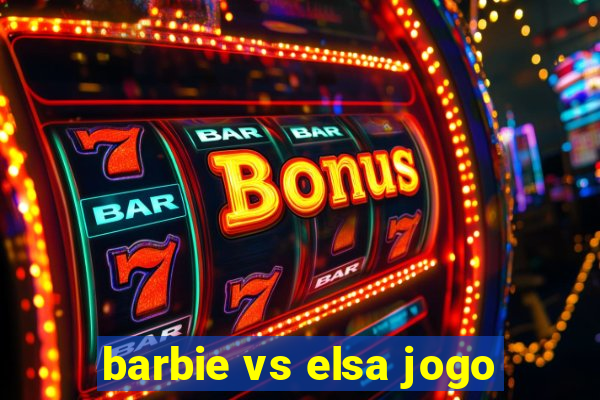 barbie vs elsa jogo